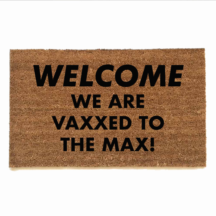 WELCOME WE ARE VAXXED TO  THE MAX! covid vaccine door mat