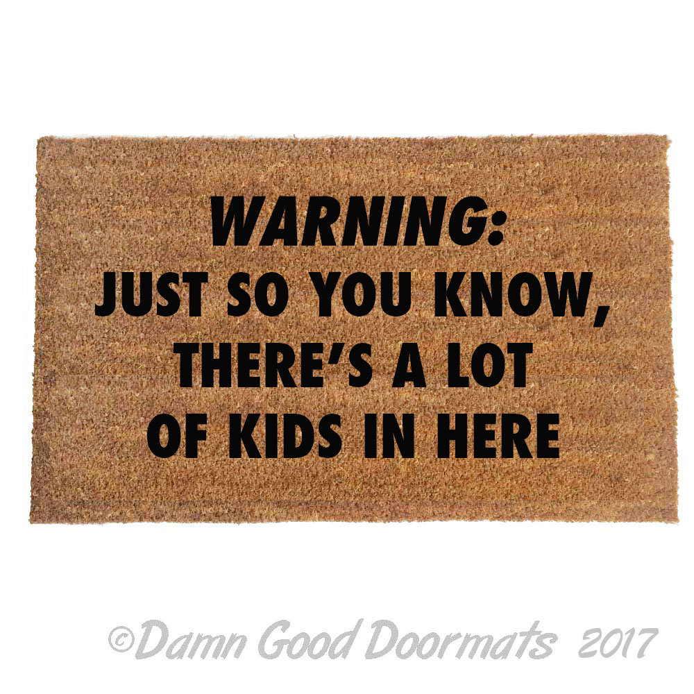 KIDS Warning: Just so you know, there's a lot of kids in here™ doormat