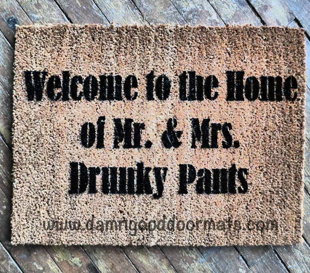 Welcome to the home of Mr. & Mrs. Drunky Pants doormat