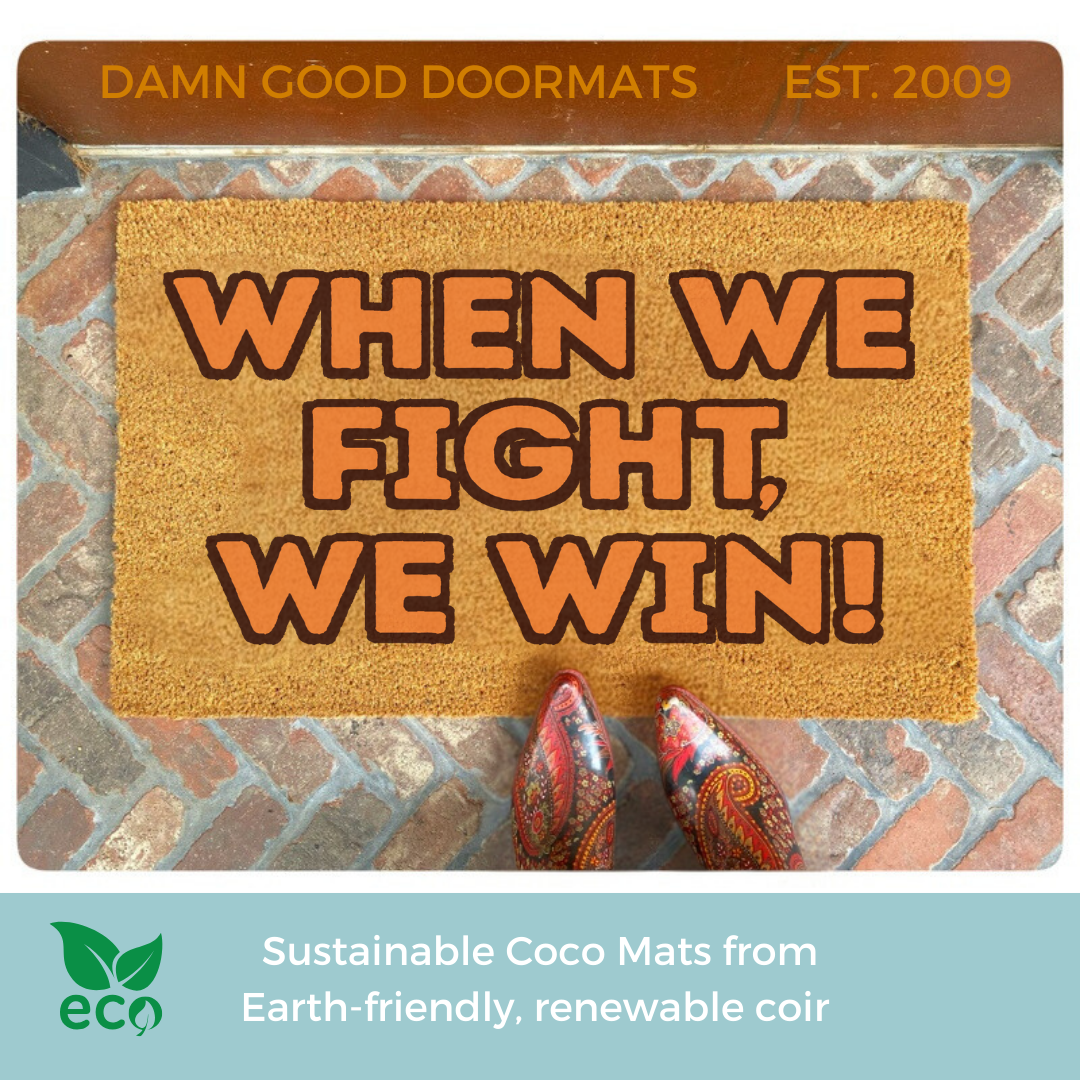 When we fight, we win! Kamala Harris All natural coir doormat in hunter orange