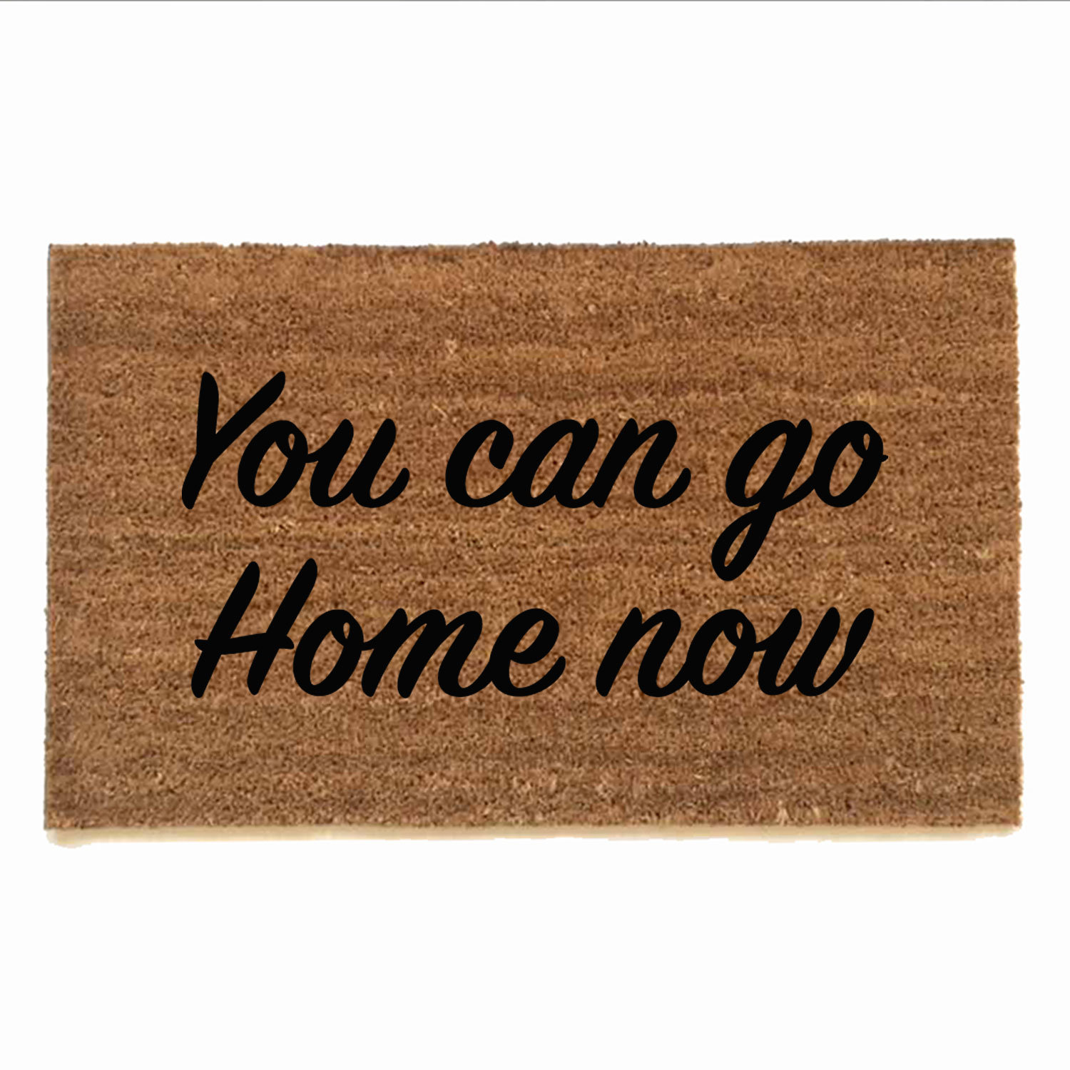 You can go home now funny rude doormat