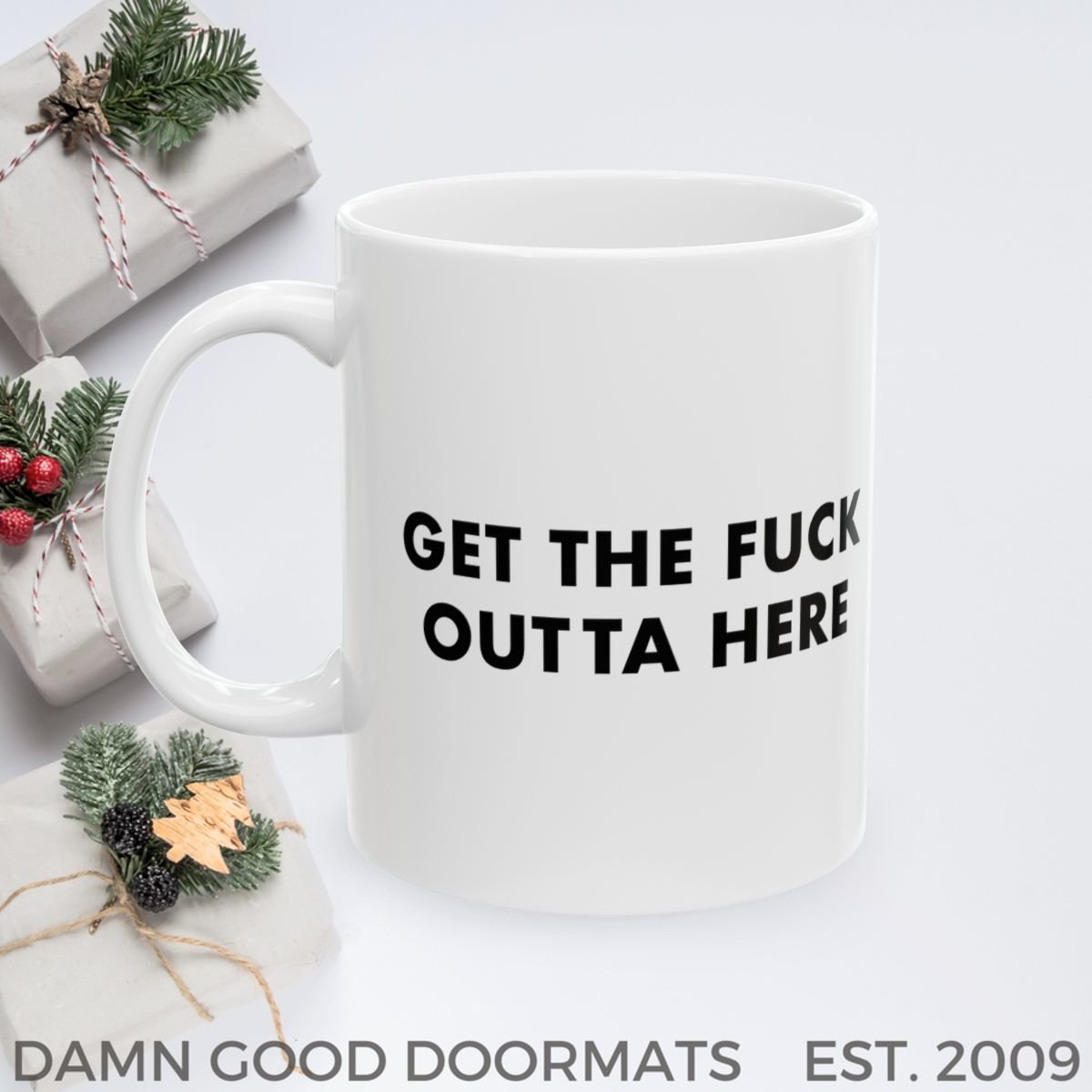 Get the fuck outta here Mug | Ceramic Coffee Cup, 11oz 15oz