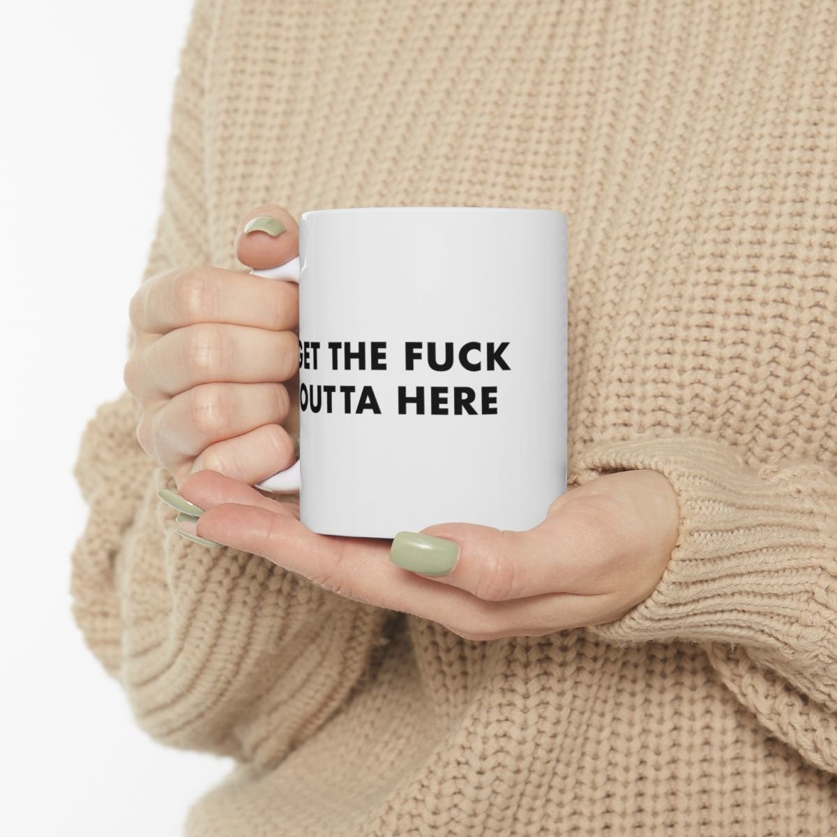 Get the fuck outta here Mug | Ceramic Coffee Cup, 11oz 15oz