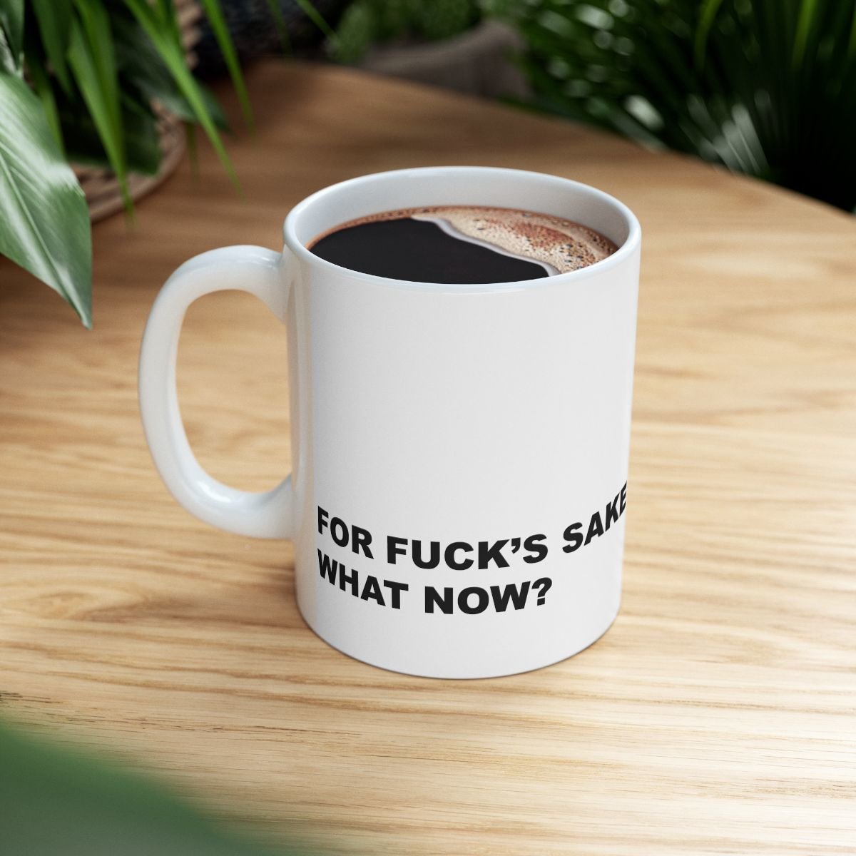 For Fuck's Sake, What Now? Mug | Ceramic Coffee Cup, 11oz 15oz