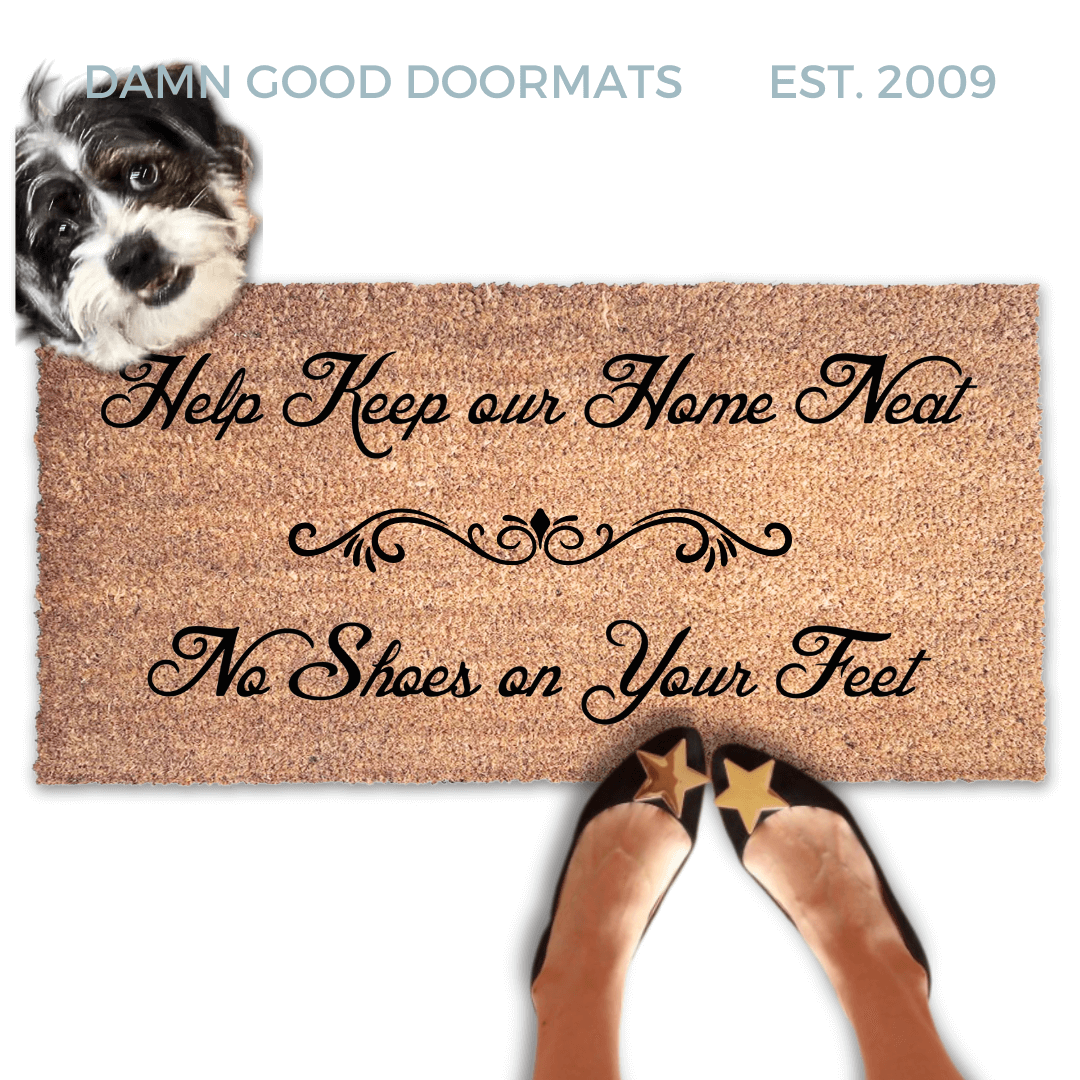 Help keep our home neat, no shoes on your feet