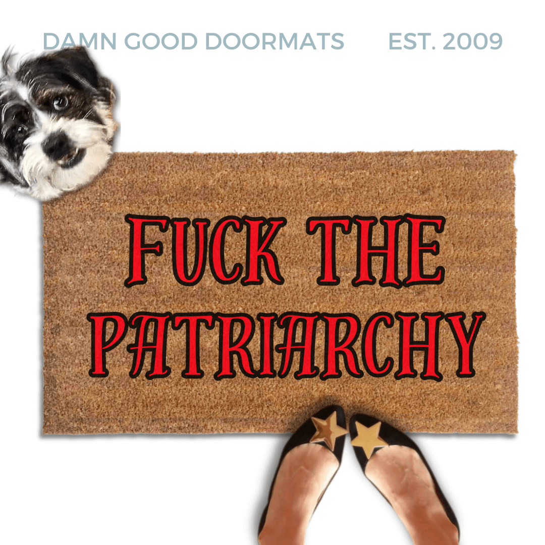 "Fuck the Patriarchy" red on natural coir doormat Made with all-natural coir, Damn Good Doormats trap dirt and mud right at your doorstep, while the PVC backing keeps it from slipping and sliding.