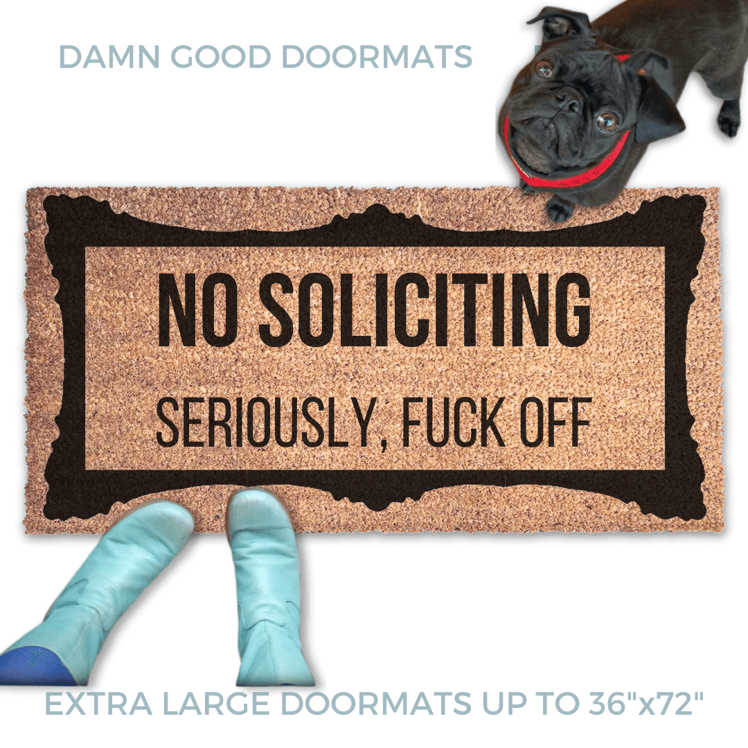 NO SOLICITING, Seriously Fuck Off | funny, rude doormat