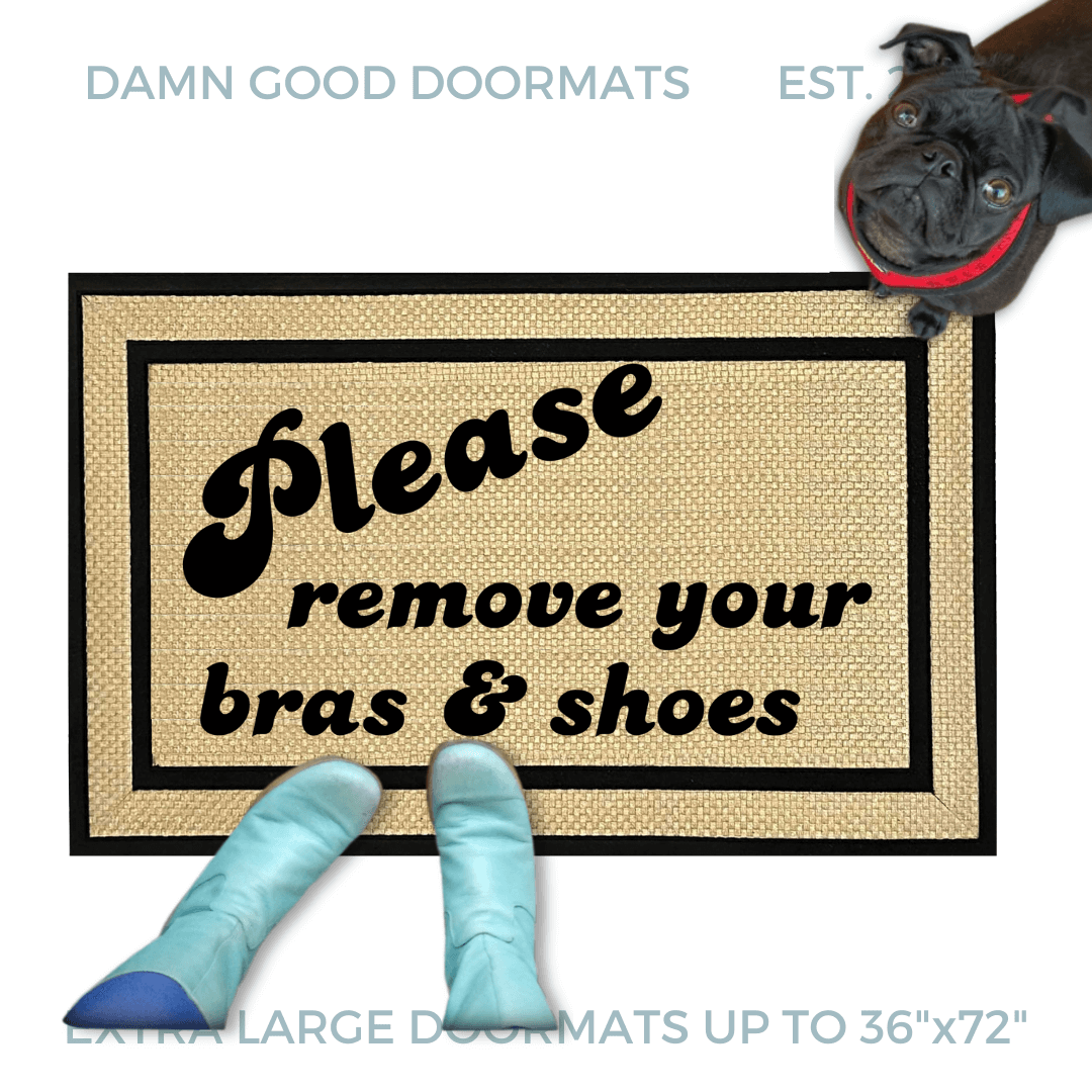 Please remove bra and shoes funny rude all weather Damn Good doormat