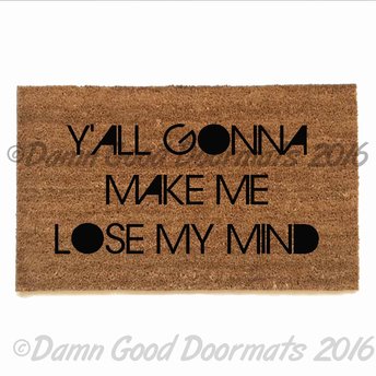Y'all gonna make me lose my mind DMX  funny novelty doormat