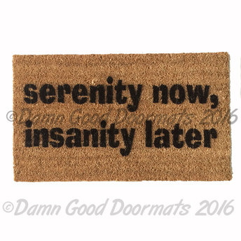 Serenity now, Insanity later, Seinfeld doormat