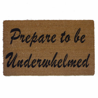 Prepare to be Underwhelmed doormat