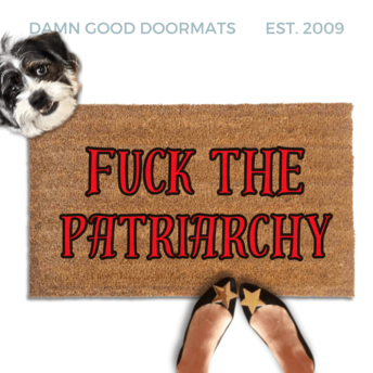 "Fuck the Patriarchy" red on natural coir doormat Made with all-natural coir, Damn Good Doormats trap dirt and mud right at your doorstep, while the PVC backing keeps it from slipping and sliding.