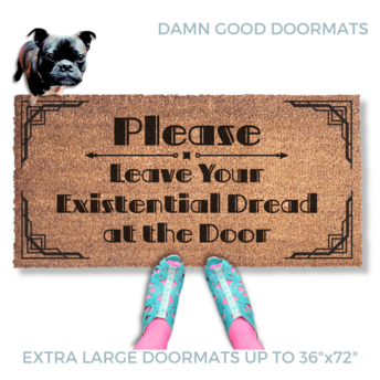 Leave Your Existential Dread at the Door | Damn Good Doormats